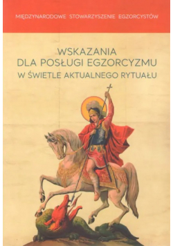 Wskazania dla posługi egzorcyzmu w świetle aktualnego rytuału