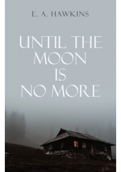 Until The Moon Is No More