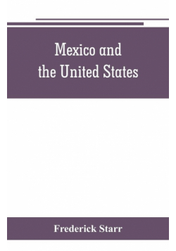 Mexico and the United States; a story of revolution, intervention and war