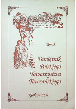 Pamiętnik Polskiego Towarzystwa Tatrzańskiego tom 5