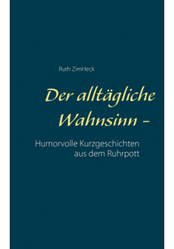 Der alltägliche Wahnsinn -