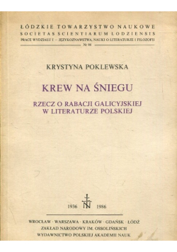 Krew na śniegu rzecz o rabacji galicyjskiej w literaturze polskiej