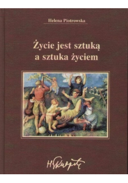 Życie jest sztuką a sztuka życiem