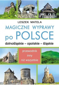 Magiczne wyprawy po Polsce. Dolnośląskie...