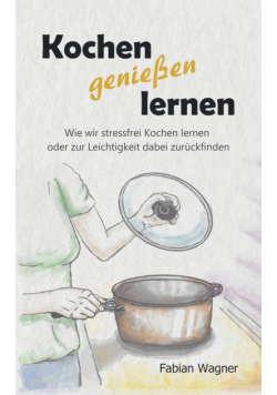 Kochen genießen lernen