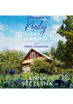 Kiedy zakwitną marzenia