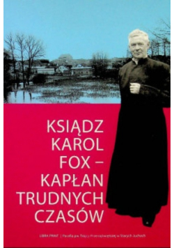 Ksiądz Karol Fox kapłan trudnych czasów