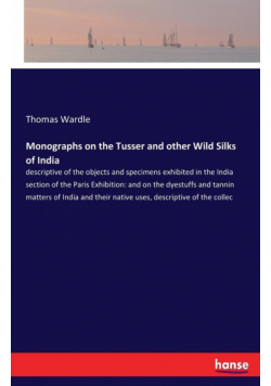 Monographs on the Tusser and other Wild Silks of India