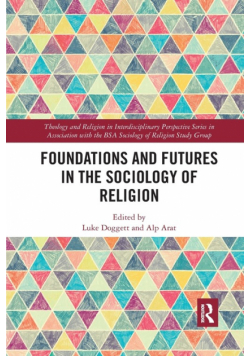 Foundations and Futures in the Sociology of Religion