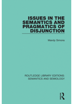 Issues in the Semantics and Pragmatics of Disjunction