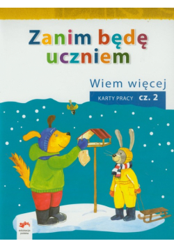 Zanim będę uczniem: Wiem więcej Karty pracy część 2