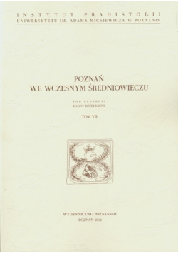 Poznań we wczesnym średniowieczu tom 7