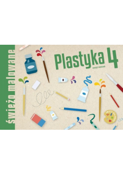 Świeżo malowane Plastyka 4  Zeszyt ćwiczeń