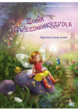 Tajemnica leśnej wróżki. Wróżka Zosia gwiezdnoskrzydła