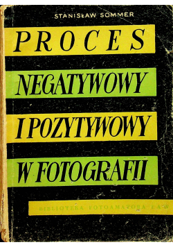 Proces negatywny i pozytywowy w fotografii