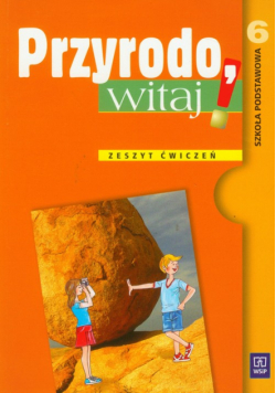 Przyrodo witaj 6 Zeszyt ćwiczeń