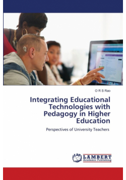 Integrating Educational Technologies with Pedagogy in Higher Education