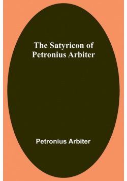 The Satyricon of Petronius Arbiter