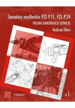 Samoloty myśliwskie PZL P11 PZL P24 Polskie konstrukcje lotnicze Zeszyt 1