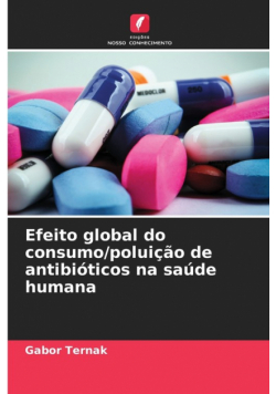 Efeito global do consumo/poluição de antibióticos na saúde humana