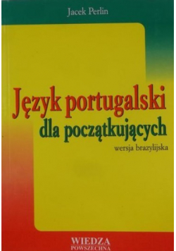 Język portugalski dla początkujących Wersja brazylijska