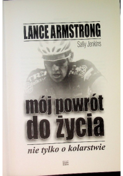 Mój powrót do życia Nie tylko o kolarstwie