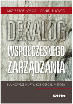 Dekalog współczesnego zarządzania Najnowsze nurty, koncepcje, metody