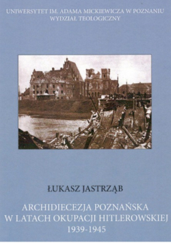 Archidiecezja Poznańska w latach okupacji hitlerowskiej