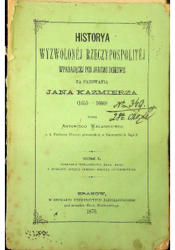 Historya wyzwolonej Rzeczypospolitej za panowania Jana Kaźmierza 1870 r.