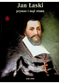 Jan Łaski prymas i mąż stanu
