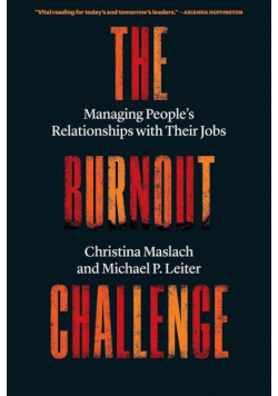 The Burnout Challenge. Managing People's Relationships with Their Jobs wer. angielska