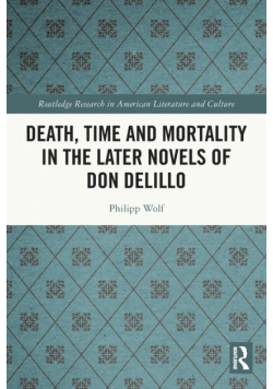 Death, Time and Mortality in the Later Novels of Don DeLillo