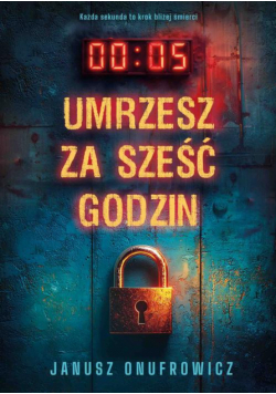 Umrzesz za sześć godzin