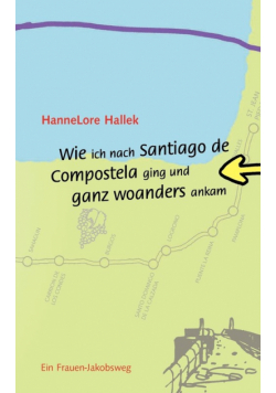 Wie ich nach Santiago de Compostela ging und ganz woanders ankam