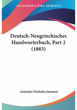 Deutsch-Neugriechisches Handworterbuch, Part 2 (1883)