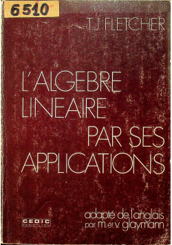 L algebre lineaire par ses applications