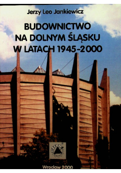 Budownictwo na Dolnym Śląsku w latach 1946-2000