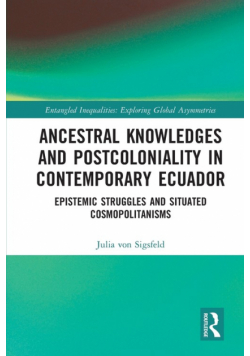 Ancestral Knowledges and Postcoloniality in Contemporary Ecuador