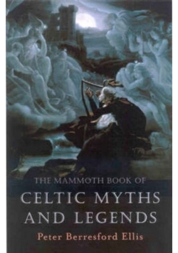 The Mammoth Book of Celtic Myths and legends