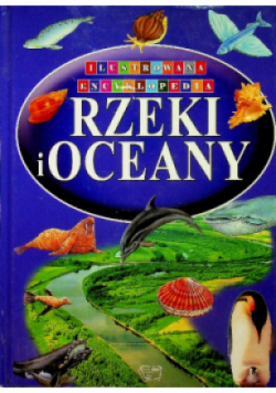 Ilustrowana encyklopedia Rzeki i oceany