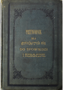 Przewodnik dla gotujących się do spowiedzi i Komunii 1935 r.