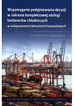 Wspomaganie podejmowania decyzji w zakresie kompleksowej obsługi kontenerów chłodniczych w zintegrowanych łańcuchach transportowych