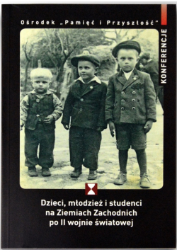 Dzieci młodzież i studenci na Ziemiach Zachodnich po II wojnie światowej