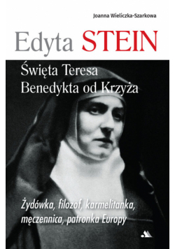 Edyta Stein Święta Teresa Benedykta od Krzyża