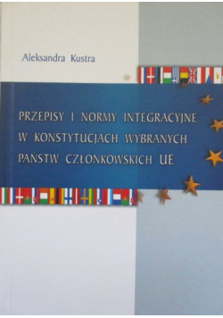 Przepisy i normy integracyjne w konstytucjach wybranych państw członkowskich UE