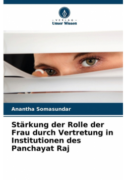 Stärkung der Rolle der Frau durch Vertretung in Institutionen des Panchayat Raj
