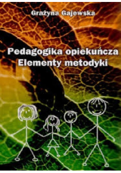 Pedagogika opiekuńcza Elementy metodyki