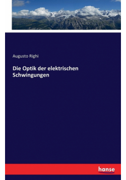 Die Optik der elektrischen Schwingungen