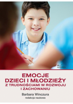 Emocje dzieci i młodzieży z trudnościami w rozwoju i zachowaniu