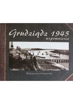 Grudziądz 1945 wspomnienia